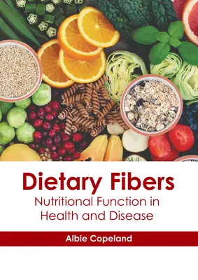 Błonnik pokarmowy: Funkcje odżywcze w zdrowiu i chorobie - Dietary Fibers: Nutritional Function in Health and Disease