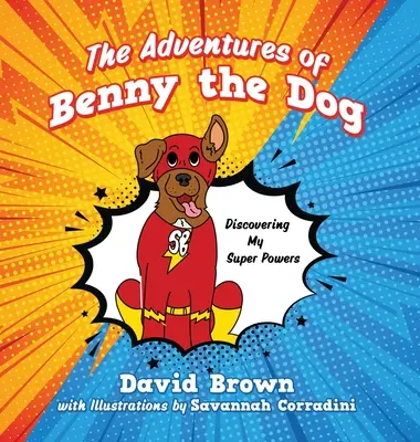 Przygody psa Benny'ego: Odkrywanie moich supermocy - The Adventures of Benny the Dog: Discovering My Super Powers