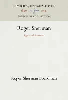 Roger Sherman: sygnatariusz i mąż stanu - Roger Sherman: Signer and Statesman