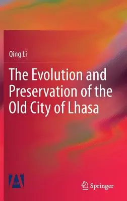 Ewolucja i zachowanie starego miasta Lhasa - The Evolution and Preservation of the Old City of Lhasa