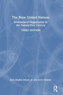 Nowa Organizacja Narodów Zjednoczonych: Organizacja międzynarodowa w XXI wieku - The New United Nations: International Organization in the Twenty-First Century