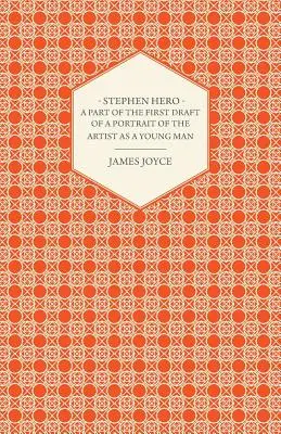 Stephen Hero - Część pierwszej części Portretu artysty jako młodzieńca - Stephen Hero - A Part of the First Daft of a Portrait of the Artist as a Young Man