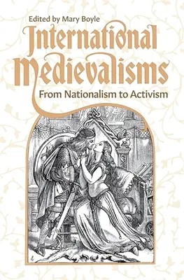 Międzynarodowe średniowiecze: Od nacjonalizmu do aktywizmu - International Medievalisms: From Nationalism to Activism