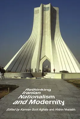Ponowne przemyślenie irańskiego nacjonalizmu i nowoczesności - Rethinking Iranian Nationalism and Modernity