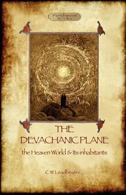 Płaszczyzna dewachiczna: Niebiański świat i jego mieszkańcy - The Devachanic Plane: the Heaven World & Its Inhabitants