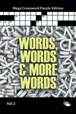 Words, Words & More Words Vol 2: Mega Crossword Puzzle Edition