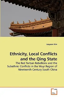 Etniczność, lokalne konflikty i państwo Qing - Ethnicity, Local Conflicts and the Qing State
