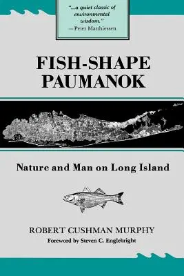 Paumanok w kształcie ryby: Natura i człowiek na Long Island, Pamiętniki Amerykańskiego Towarzystwa Filozoficznego, tom 58 - Fish-Shape Paumanok: Nature and Man on Long Island, Memoirs of the American Philosophical Society, Volume 58