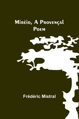 Mirio, poemat prowansalski - Mirio, a Provenal Poem