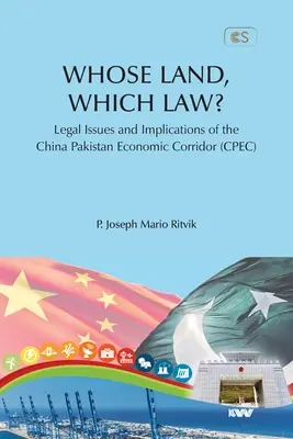 CZYJA ZIEMIA, JAKIE PRAWO? Kwestie prawne i implikacje chińsko-pakistańskiego korytarza gospodarczego (CPEC) - WHOSE LAND, WHICH LAW? Legal Issues and Implications of the China Pakistan Economic Corridor (CPEC)