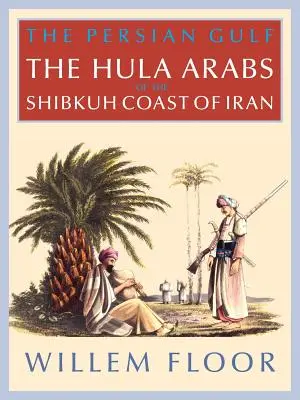 Zatoka Perska: Bani Hula z wybrzeża Shibkuh w Iranie - The Persian Gulf: The Bani Hula of the Shibkuh Coast of Iran