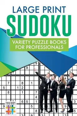 Różnorodne łamigłówki Sudoku w dużym formacie dla profesjonalistów - Large Print Sudoku Variety Puzzle Books for Professionals