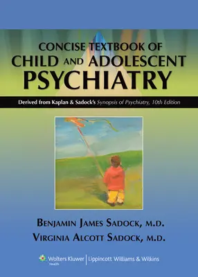 Zwięzły podręcznik psychiatrii dzieci i młodzieży Kaplana i Sadocka - Kaplan & Sadock's Concise Textbook of Child and Adolescent Psychiatry