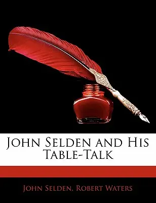 John Selden i jego rozmowa przy stole - John Selden and His Table-Talk