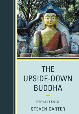 Budda do góry nogami: Przypowieści i bajki - The Upside-Down Buddha: Parables & Fables