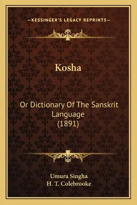 Kosha: Lub słownik języka sanskryckiego (1891) - Kosha: Or Dictionary Of The Sanskrit Language (1891)