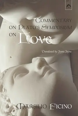 Komentarz do Sympozjum Platona o miłości - Commentary on Plato's Symposium on Love