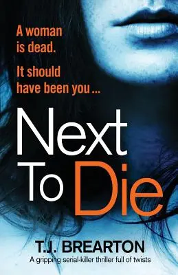 Next to Die: Trzymający w napięciu thriller o seryjnym mordercy pełen zwrotów akcji - Next to Die: A gripping serial killer thriller full of twists