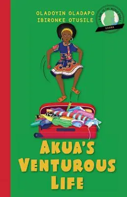 Dziewczyna dla świata: Akua's Venturous Life - Girl to the World: Akua's Venturous Life