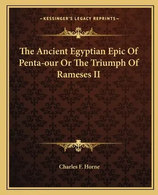 Starożytny egipski epos Penta-our lub triumf Ramzesa II - The Ancient Egyptian Epic Of Penta-our Or The Triumph Of Rameses II