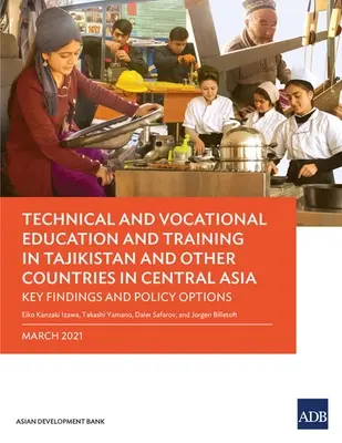 Kształcenie techniczne i zawodowe w Tadżykistanie i innych krajach Azji Środkowej: Kluczowe ustalenia i działania polityczne - Technical and Vocational Education and Training in Tajikistan and Other Countries in Central Asia: Key Findings and Policy Actions