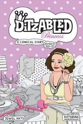 DitzAbled Princess: Komiczny pamiętnik inspirowany prawdziwym życiem - DitzAbled Princess: A Comical Diary Inspired by Real Life