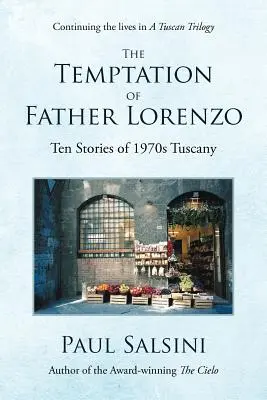 The Temptation of Father Lorenzo: Dziesięć opowieści z Toskanii lat siedemdziesiątych XX wieku - The Temptation of Father Lorenzo: Ten Stories of 1970s Tuscany