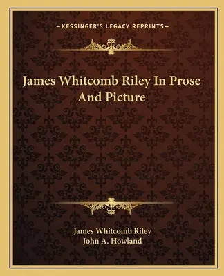 James Whitcomb Riley w prozie i obrazie - James Whitcomb Riley In Prose And Picture