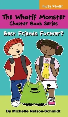 Seria książek z rozdziałami Whatif Monster: Najlepsi przyjaciele na zawsze? - The Whatif Monster Chapter Book Series: Best Friends Forever?