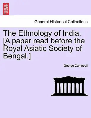 Etnologia Indii. [Referat wygłoszony przed Królewskim Towarzystwem Azjatyckim w Bengalu]. - The Ethnology of India. [A paper read before the Royal Asiatic Society of Bengal.]