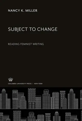 Subject to Change: Czytanie tekstów feministycznych - Subject to Change: Reading Feminist Writing