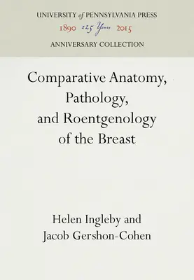 Anatomia porównawcza, patologia i rentgenologia piersi - Comparative Anatomy, Pathology, and Roentgenology of the Breast