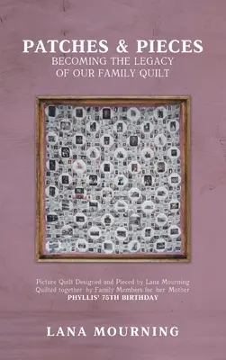 Łatki i kawałki: Stając się dziedzictwem naszej rodzinnej kołdry - Patches and Pieces: Becoming the Legacy Of Our Family Quilt