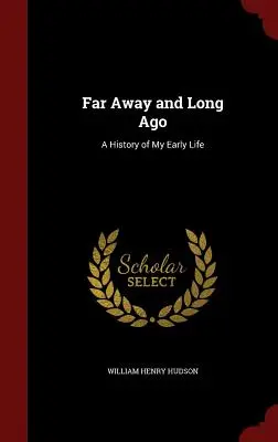 Daleko i dawno temu: Historia mojego wczesnego życia - Far Away and Long Ago: A History of My Early Life