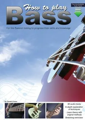 Jak grać na basie: dla basistów chcących rozwijać swoje umiejętności i wiedzę - How to Play Bass: For the Bassist Looking to Progress Their Skills and Knowledge