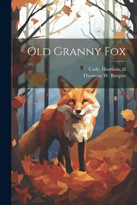 Stara Babcia Lisica (Burgess Thornton W. (Thornton Waldo)) - Old Granny Fox (Burgess Thornton W. (Thornton Waldo))