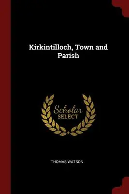 Kirkintilloch, miasto i parafia - Kirkintilloch, Town and Parish