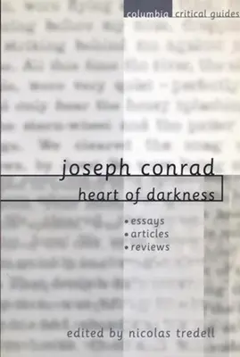 Joseph Conrad: Jądro ciemności: Eseje, artykuły, recenzje - Joseph Conrad: Heart of Darkness: Essays, Articles, Reviews