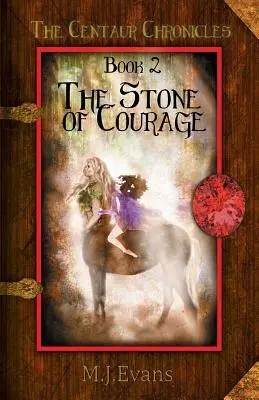 Kamień odwagi: Księga 2 Kronik Centaura - The Stone of Courage: Book 2 of the Centaur Chronicles