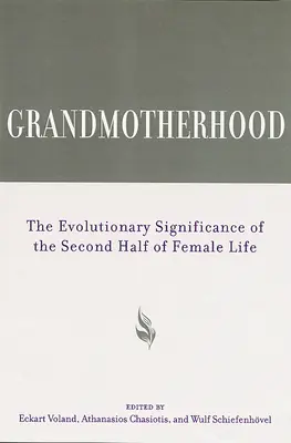 Babciostwo: Ewolucyjne znaczenie drugiej połowy życia kobiety - Grandmotherhood: The Evolutionary Significance of the Second Half of Female Life