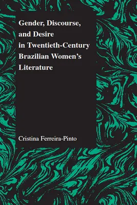 Płeć, dyskurs i pożądanie w brazylijskiej literaturze kobiecej XX wieku - Gender, Discourse, and Desire in Twentieth-Century Brazilian Women's Literature