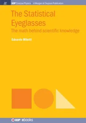 Statystyczne okulary: Matematyka stojąca za wiedzą naukową - The Statistical Eyeglasses: The Math Behind Scientific Knowledge