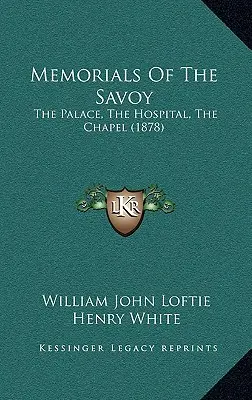 Pomniki Sabaudii: pałac, szpital, kaplica (1878) - Memorials Of The Savoy: The Palace, The Hospital, The Chapel (1878)