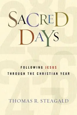 Święte dni: Podążanie za Jezusem przez cały rok chrześcijański - Sacred Days: Following Jesus Through the Christian Year