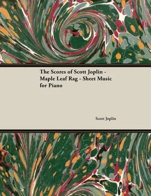 The Scores of Scott Joplin - Maple Leaf Rag - Nuty na fortepian - The Scores of Scott Joplin - Maple Leaf Rag - Sheet Music for Piano