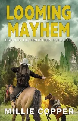 Looming Mayhem: Prequel Dakota Destruction - Looming Mayhem: A Dakota Destruction Prequel