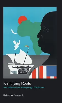 Identyfikacja korzeni: Alex Haley i antropologia Pisma Świętego - Identifying Roots: Alex Haley and the Anthropology of Scriptures