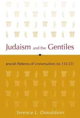 Judaizm i poganie: Żydowskie wzorce uniwersalizmu (do 135 r. n.e.) - Judaism and the Gentiles: Jewish Patterns of Universalism (to 135 CE)