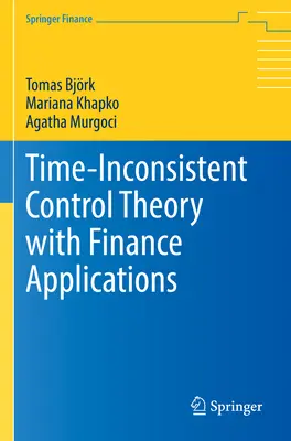 Niespójna czasowo teoria sterowania z zastosowaniami w finansach - Time-Inconsistent Control Theory with Finance Applications