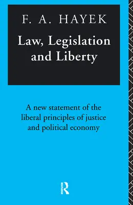 Prawo, prawodawstwo i wolność: Nowe ujęcie liberalnych zasad sprawiedliwości i ekonomii politycznej - Law, Legislation and Liberty: A New Statement of the Liberal Principles of Justice and Political Economy